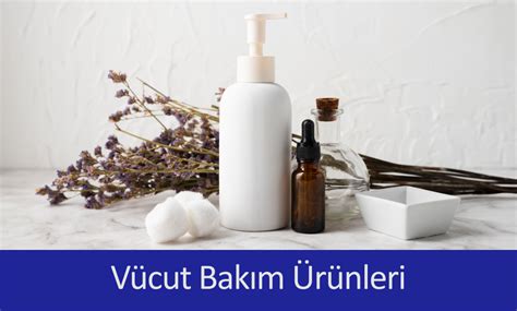 Vücut Bakım Ürünleri .